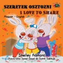 Image for I Love to Share (Hungarian English Bilingual Children&#39;s Book)