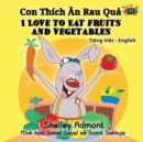 Image for I Love to Eat Fruits and Vegetables : Vietnamese English Bilingual Edition