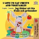 Image for I Love To Eat Fruits And Vegetables (English Swedish Bilingual Book)