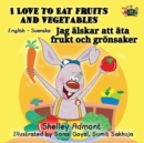 Image for I Love to Eat Fruits and Vegetables : English Swedish Bilingual Edition