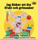 Image for I Love to Eat Fruits and Vegetables : Swedish Edition