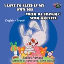 Image for I Love To Sleep In My Own Bed (English Serbian Bilingual Children&#39;s Book) : Serbian-Latin Alphabet