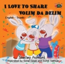 Image for I Love to Share : English Serbian Bilingual Children&#39;s Book