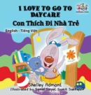Image for I Love to Go to Daycare : English Vietnamese Bilingual Children&#39;s Book