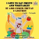 Image for I Love to Eat Fruits and Vegetables Eu Amo Comer Frutas E Legumes