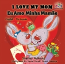 Image for I Love My Mom (English Portuguese- Brazil) : English Portuguese Bilingual Book