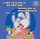 Image for I Love to Sleep in My Own Bed : English Polish Bilingual Children&#39;s Books