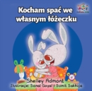 Image for I Love to Sleep in My Own Bed : Polish Language Children&#39;s Book