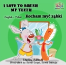 Image for I Love To Brush My Teeth : English Polish