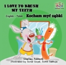 Image for I Love to Brush My Teeth : English Polish