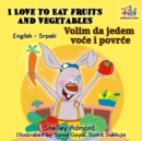 Image for I Love To Eat Fruits And Vegetables (English Serbian Bilingual Book For Kid