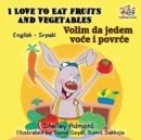 Image for I Love to Eat Fruits and Vegetables (English Serbian Bilingual Book Latin alphabet)