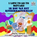 Image for I Love To Go To Daycare (English Dutch Bilingual Book For Kids)