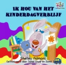 Image for Ik Hou Van Het Kinderdagverblijf: I Love to Go to Daycare - Dutch Edition