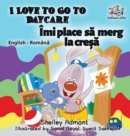 Image for I Love to Go to Daycare (English Romanian Children&#39;s Book)