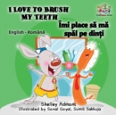 Image for I Love to Brush My Teeth : English Romanian Children&#39;s Book