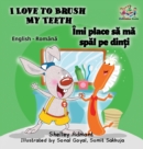 Image for I Love to Brush My Teeth (English Romanian children&#39;s book)