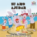 Image for Eu Amo Ajudar : I Love To Help- Brazilian Portuguese Book For Kids
