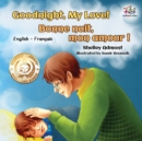 Image for Goodnight, My Love! Bonne nuit, mon amour ! : English French Bilingual Book for Kids