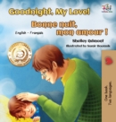 Image for Goodnight, My Love! Bonne nuit, mon amour ! : English French Bilingual Book for Kids