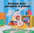 Image for I Love to Keep My Room Clean (Polish Book for Kids)