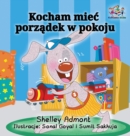 Image for I Love to Keep My Room Clean (Polish Book for Kids) : Polish Language Children&#39;s Book