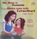 Image for My Mom is Awesome (English Romanian children&#39;s book)