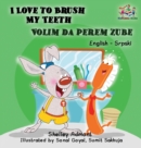 Image for I Love to Brush My Teeth (English Serbian children&#39;s book) : Bilingual Serbian book for kids