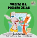 Image for Love to Brush My Teeth (Serbian language children&#39;s book) : Serbian book for kids