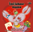 Image for I Love My Mom : Romanian Edition