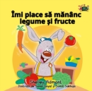 Image for I Love To Eat Fruits And Vegetables : Romanian Edition