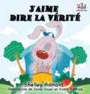 Image for J&#39;aime dire la v?rit? (French Kids Book)