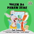 Image for Love To Brush My Teeth (Serbian Language Children&#39;s Book) : Serbian Book For Kids