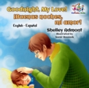 Image for Goodnight, My Love! (English Spanish Children&#39;s Book) : Spanish Bilingual Book For Kids