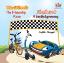 Image for The Wheels The Friendship Race (English Hungarian Bilingual Children&#39;s Book)