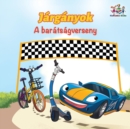 Image for The Wheels The Friendship Race (Hungarian Children&#39;s Book) : Hungarian Book for Kids