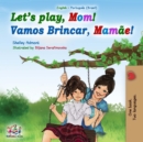 Image for Let&#39;s Play, Mom! : English Portuguese (Brazil) Bilingual Book