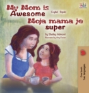 Image for My Mom is Awesome (English Serbian children&#39;s book)