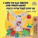 Image for I Love to Eat Fruits and Vegetables : English Hebrew