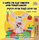 Image for I Love to Eat Fruits and Vegetables (English Hebrew book for kids) : Bilingual Hebrew children&#39;s book