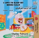 Image for I Love to Keep My Room Clean : English Arabic