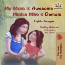 Image for My Mom Is Awesome (English Portuguese Children&#39;s Book) : Brazilian Portuguese Book For Kids