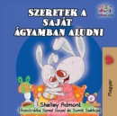 Image for I Love to Sleep in My Own Bed (Hungarian Children&#39;s Book) : Hungarian Book for Kids