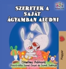 Image for I Love to Sleep in My Own Bed (Hungarian Children&#39;s Book)