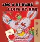 Image for Amo a mi mam? I Love My Mom : Spanish English Bilingual Children&#39;s Book