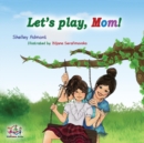 Image for Let&#39;s play, Mom! : Children&#39;s Book