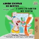 Image for I Love To Brush My Teeth (Portuguese English Bilingual Children&#39;s Book - Br : Brazilian Portuguese