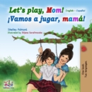 Image for Let&#39;s Play, Mom! : English Spanish
