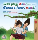 Image for Let&#39;s play, Mom! : English Spanish