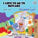 Image for I Love to Go to Daycare : English Arabic